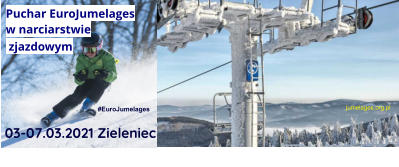 Luty 2021 Szczegóły wkrótce jumelages.org.pl 03-07.03.2021 Zieleniec  Puchar EuroJumelagesw narciarstwie  zjazdowym     #EuroJumelages