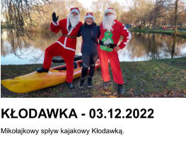 KŁODAWKA - 03.12.2022 Mikołajkowy spływ kajakowy Kłodawką.