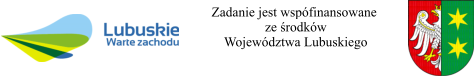 Zadanie jest wspófinansowane  ze środków   Województwa Lubuskiego